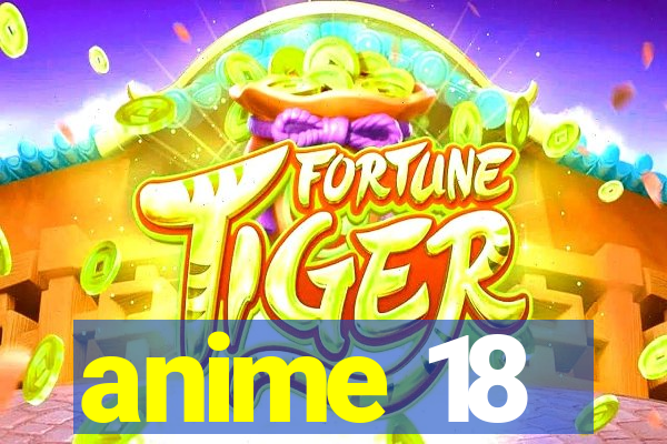 anime 18